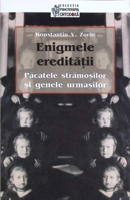 ENIGMELE EREDITATII. PACATELE STRAMOSILOR SI GENELE URMASILOR-KONSTANTIN V. ZORIN-273073 foto