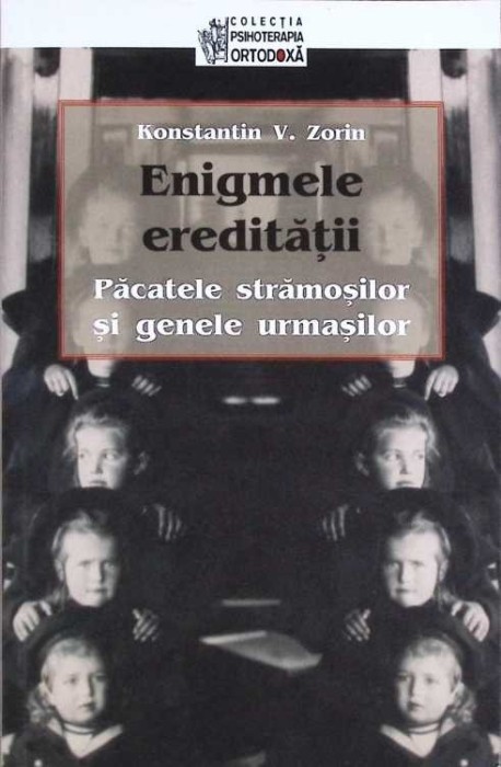 ENIGMELE EREDITATII. PACATELE STRAMOSILOR SI GENELE URMASILOR-KONSTANTIN V. ZORIN-273073
