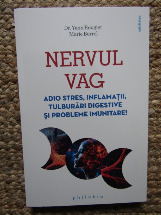 NERVUL VAG. Adio stres, inflamatii, tulburari digestive si probleme imunitare! - Dr. Yann Rougier