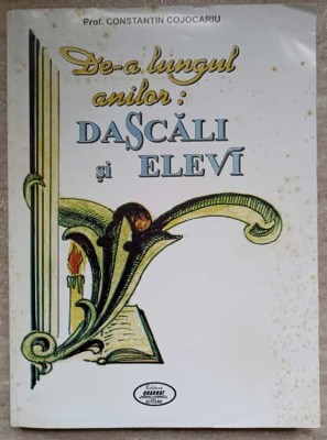 DE-A LUNGUL ANILOR: DASCALI SI ELEVI-CONSTANTIN COJOCARIU-236548 foto
