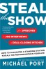 Steal the Show: From Speeches to Job Interviews to Deal-Closing Pitches, How to Guarantee a Standing Ovation for All the Performances