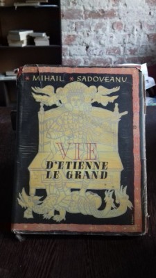 VIE D&amp;#039;ETIENNE LE GRAND - MIHAIL SADOVEANU (VIATA LUI STEFAN CEL MARE) foto