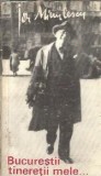 Bucurestii tineretii mele Ion Minulescu Editura Tineretului 1970 Literatura Romana Clasica Editie Veche Coperta Brosata