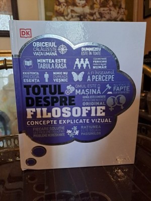 Totul despre filozofie / Concepte explicate vizual / Editor Marcus Weeks foto