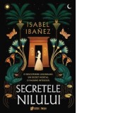 Secretele Nilului. Primul volum din seria Secretele Nilului - Loredana Voicila, Isabel Ibanez