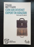 Cum am devenit expert &icirc;n v&acirc;nzări. De la eșec la succes - Frank Bettger