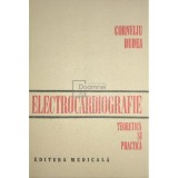 Corneliu Dudea - Electrocardiografie teoretica si practica (Editia: 1981)