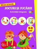 Ma joc si invat. Jocuri si jucarii. Activitati integrate, 5-6 ani