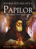 Istoria intunecata a papilor. Vicii crime si coruptie la Vatican - Grupul All