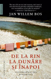 De la Rin la Dunăre și &icirc;napoi - Paperback brosat - Jan Willem Bos - Humanitas, 2022