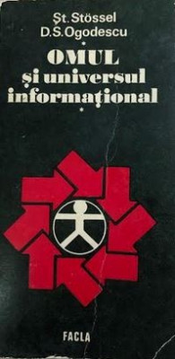 Omul si universul informational St. Stossel, D.S. Ogadescu foto