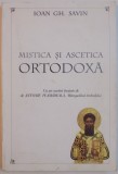 MISTICA SI ASCETICA ORTODOXA de IOAN GH. SAVIN, 1996 * COPERTA PREZINTA PETE