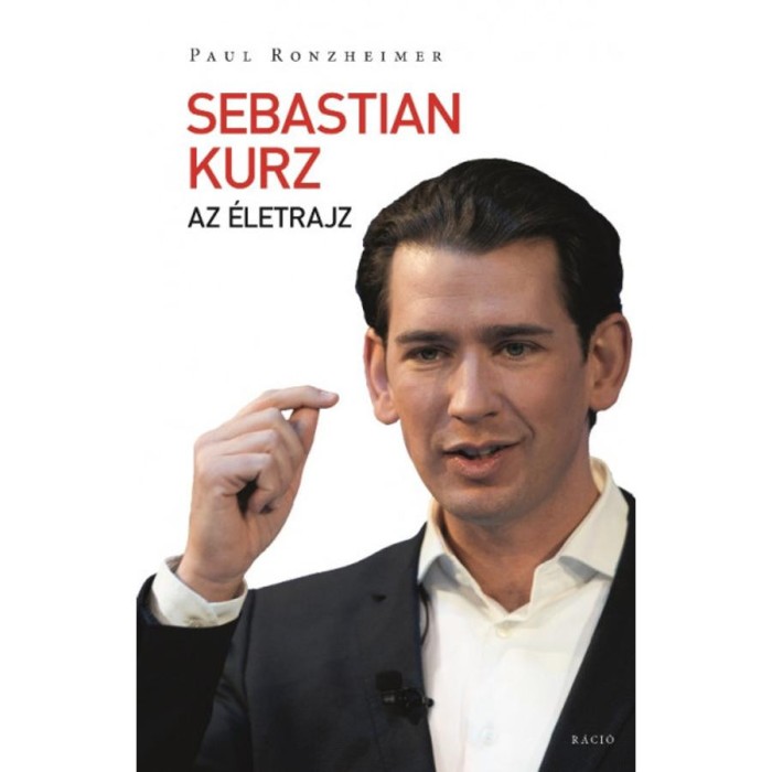 Sebastian Kurz - Az &eacute;letrajz - Paul Ronzheimer