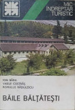 BAILE BALTATESTI. MIC INDREPTAR TURISTIC-ION BARA, VASILE COSTRAS, ROMULUS RADULESCU-279549