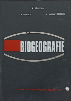 BIOGEOGRAFIE-R. CALINESCU, A. BUNESCU, M. NARDIN PATROESCU foto