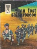 Carte Piet Legay - "Au fost saisprezece" 1974, Editura Meridiane, Colectia Delfin, 184 pagini, Editie veche, Literatura straina