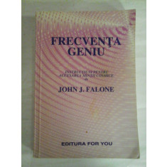 FRECVENTA GENIU Instructiuni pentru accesarea mintii cosmice - John J. Falone