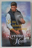 SA NU IUBESTI UN COWBOY de LORRAINE HEATH , 2019