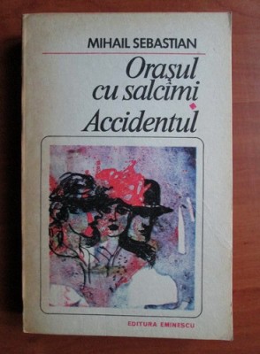 Mihail Sebastian - Orasul cu salcami. Accidentul foto