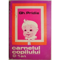Carnetul copilului 0-1 an &ndash; Gh. Pridie