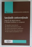 SANCTIUNILE CONTRAVENTIONALE , ASPECTE DE DREPT MATERIAL IN DREPTUL ROMANESC SI COMPARAT de MADALINA - ELENA MIHAILESCU , 2013