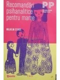 Wilhelm Stekel - Recomandari psihanalitice pentru mame (Editia: 2011)