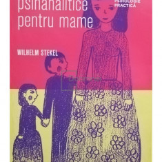 Wilhelm Stekel - Recomandari psihanalitice pentru mame (editia 2011)