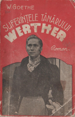 Wolfgang von Goethe - Suferintele tanarului Werther (traducere J. Leonard) foto