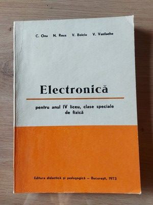 Electronica pentru anul 4 liceu,clase speciale de fizica C.Onu,N.Reus foto