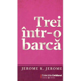 Jerome K. Jerome - Trei intr-o barca (fara a mai socoti si cainele) - 135869