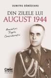 Din zilele lui August 1944 - Paperback brosat - Dumitru Dămăceanu - Corint