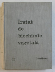 TRATAT DE BIOCHIMIE VEGETALA , VOL III , PARTEA I , 1966 foto