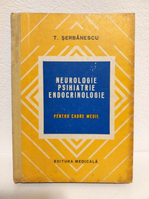 Neurologie, psihiatrie, endocrinologie- T. Serbanescu, 1978 foto
