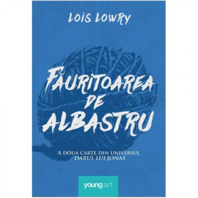 Fauritoarea De Albastru, Lois Lowry - Editura Art foto