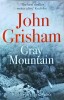 John Grisham - Gray Mountain - Legal Thriller, Appalachian Coal Country, 2015, Hodder &amp; Stoughton, Engleza, 512 Pagini