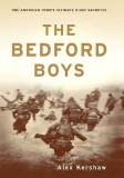 The Bedford Boys: One American Town&#039;s Ultimate D-Day Sacrifice