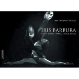 Iris Barbura. Don&#039;t Think. Dance. Dance. Dance - Alexandru Musat