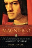 Magnifico: The Brilliant Life and Violent Times of Lorenzo de&#039; Medici