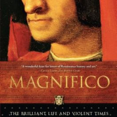 Magnifico: The Brilliant Life and Violent Times of Lorenzo de' Medici