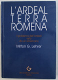 L&#039; ARDEAL TERRA ROMENA , IL PROBLEMA DELL&#039; ARDEAL VISTO DA UN AMERICANO di MILTON G. LEHRER , 1990