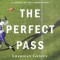 The Perfect Pass: American Genius and the Reinvention of Football