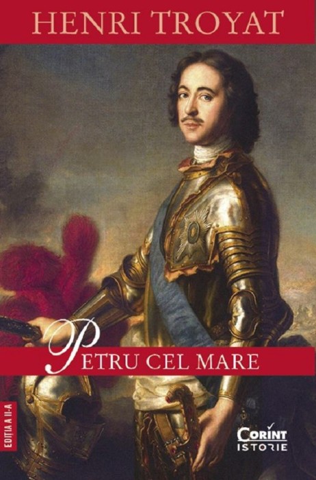 Petru Cel Mare, Henri Troyat - Editura Corint