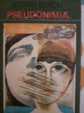 Pseudonimul - Stefan Berciu, Editura Ion Creanga 1978, Roman