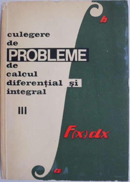 Culegere de probleme de calcul diferential si integral, vol. III &ndash; Gh. Bucur