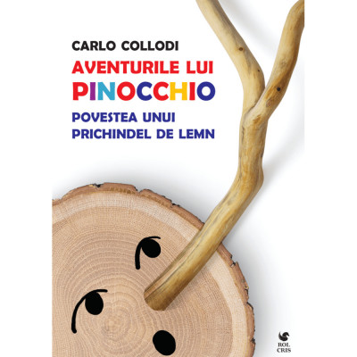 Aventurile lui Pinocchio. Povestea unui prichindel de lemn, Carlo Collodi, Rolcris foto