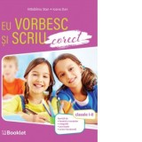 Eu vorbesc si scriu corect. Clasele I-II