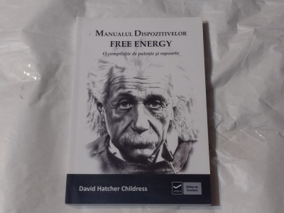 MANUALUL DISPOZITIVELOR FREE ENERGY ~ O compilatie de patente si raporte ~ foto
