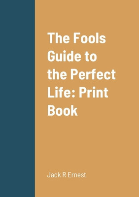 The Fools Guide to the Perfect Life: Print Book foto