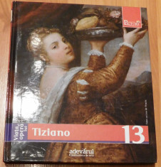 Viata si opera lui Tiziano. Colectia Pictori de geniu, Adevarul Nr. 13 foto