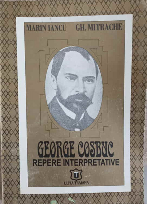 GEORGE COSBUC - REPERE INTERPRETATIVE -MARIN IANCU, GH. MITRACHE